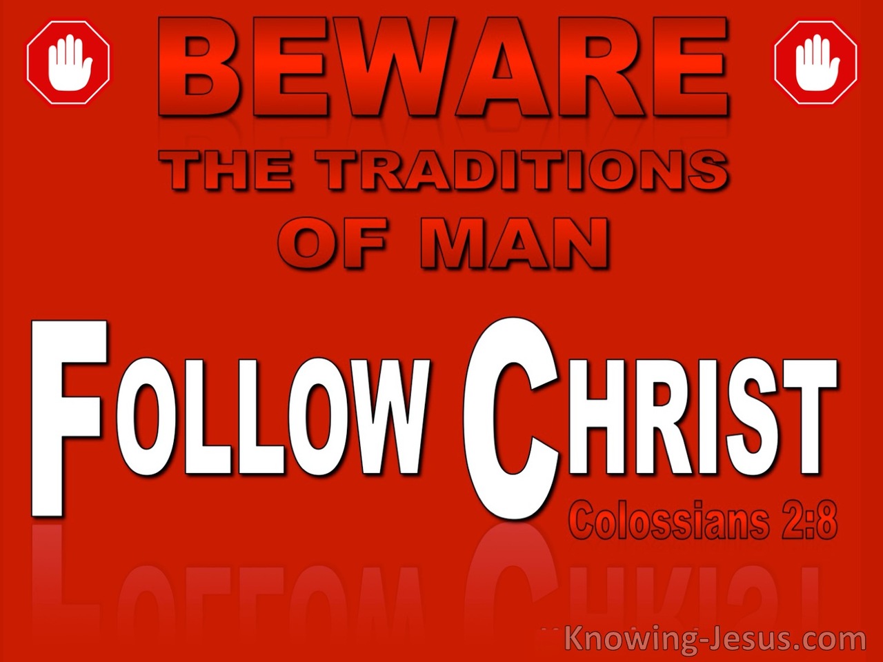 Colossians 2:8 Beware Of Mans Traditions And Follow Christ (red)